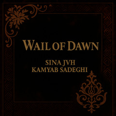 Sina JVH & kamyab sadeghi - Wail Of Dawn