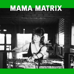 Zilzal w/ Mama Matrix