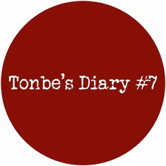 Tonbe - Tonbe's Diary #7