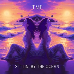 TMF - Sittin By The Ocean