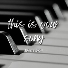 Dima Skill - This Is Your Song