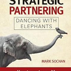 Read EPUB 📃 The Art of Strategic Partnering: Dancing with Elephants by Mark Sochan [