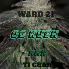 WARD 21 - OG KUSH RMX BY TI CHAR