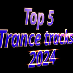 Top 5 Trance Tracks 2024