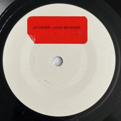 DJ CRISPS - LOVE ME RIGHT