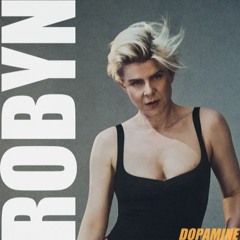 Robyn - Dopamine  ( Black Traxx Remix )