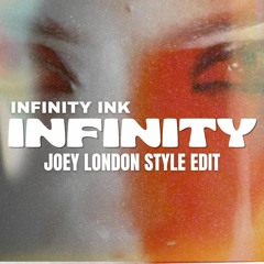 FREE DOWNLOAD || Infinity Ink - Infinity [Joey London Style EDIT]