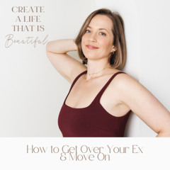 CLB 283: How to Get Over Your Ex & Move On (and The True Love Experience!)