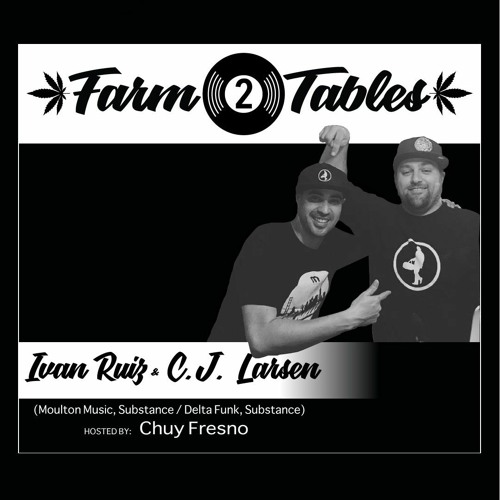 Ivan Ruiz & CJ Larsen - Farm 2 Tables | Deep | Groovy | Jazzy | Acid | Tribal | Tech | House Mixes