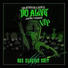 OGUZ, GRAVEDGR, ANGEL CANNON - So Alive  (REG CLOSING EDIT) *FREE DL*