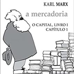 O Capital - Capítulo 1 - A mercadoria