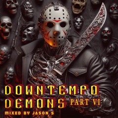 Downtempo Demons part VI - mixed by Jason S