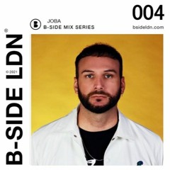B-SIDE MIX SERIES - JOBA - (EP 004)