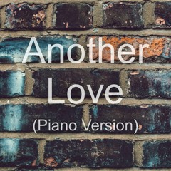 Another Love - Piano Cover