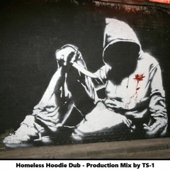 Homeless Hoodie Dub (TS-1 Production Mix)