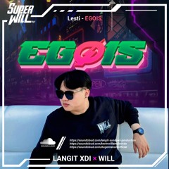 EGOIS [ LANGIT XDI X WILL ] #SUPERWILL