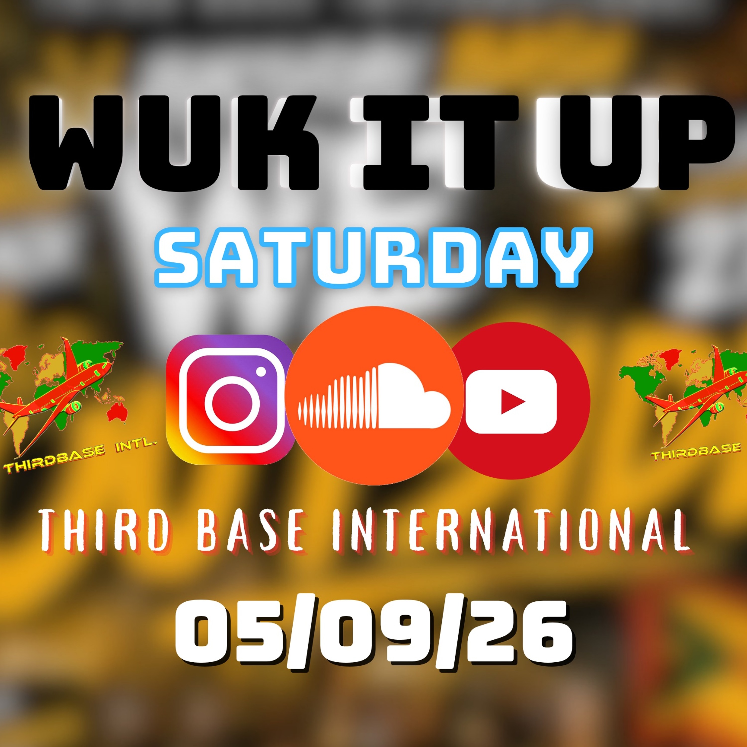 WUK IT UP SATURDAY | 05/09/26 | DJ THIRD BASE INTERNATIONAL