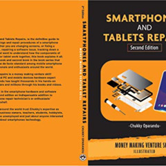 [FREE] EBOOK 💞 Smartphones and Tablets Repairs: Money Making Venture Skill by  Chukk