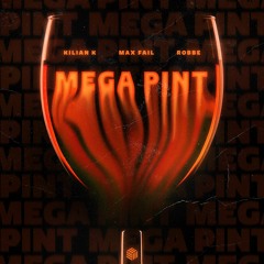 Kilian K, Max Fail & Robbe - Mega Pint