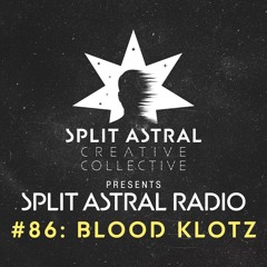 Split Astral Radio #86: Blood Klotz