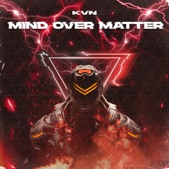 KVN - MIND OVER MATTER [FREE DOWNLOAD]