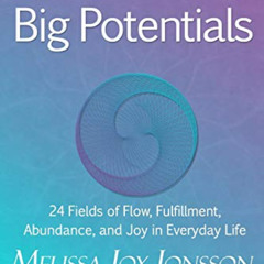 VIEW EPUB 📙 Little Book of Big Potentials: 24 Fields of Flow, Fulfillment, Abundance