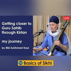 Getting closer to Guru Sahib through Kirtan - my journey | Bibi Sukhmani Kaur