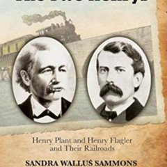 ACCESS KINDLE 🖋️ The Two Henrys: Henry Plant and Henry Flagler and Their Railroads (