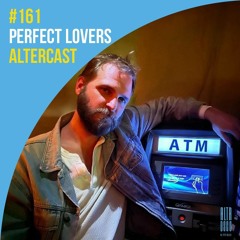 Perfect Lovers - Alter Disco Podcast 161