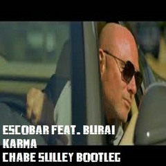 Escobar & Burai - Karma (Chabe Sulley Bootleg)