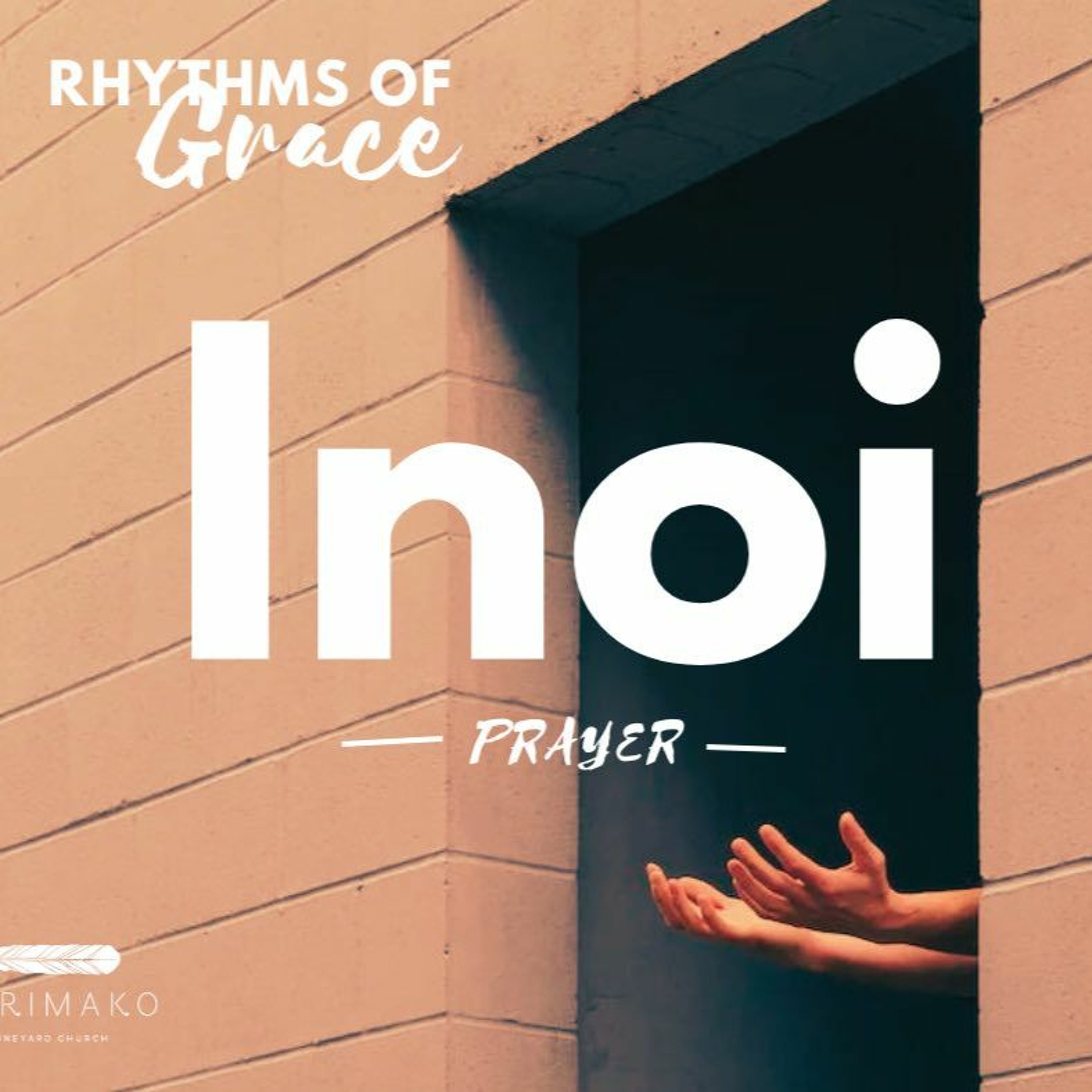 Sunday 18 June 2023// Rhythms of Grace Series- Inoi/Prayer episode artwork