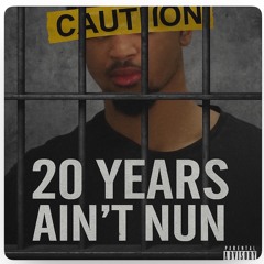 20 Years Aint Nun