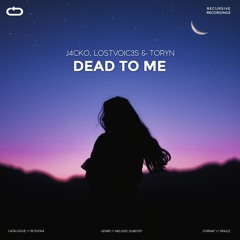 J4CKO, LostVoic3s & Toryn - Dead To Me