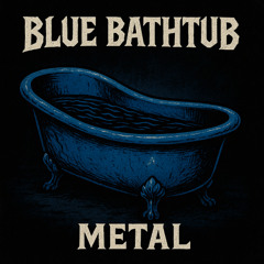 Blue Bathtub - Metal