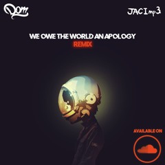 Jaci Mp3 - We Owe The World An Apology (DOM SHWN Remix)