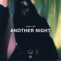 Clara La San - Another Night (RIzE Edit)