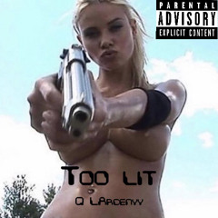 too lit