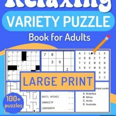 Read Book RELAXING VARIETY PUZZLE BOOK FOR ADULTS: The Ideal Book for Adults and Seniors to Reli