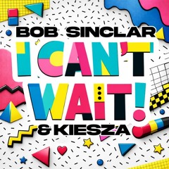 Bob Sinclar & Kiesza - I Can't Wait (Umberto Balzanelli, Jerry Dj, Michelle Edit)