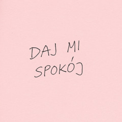 DAJ MI SPOKÓJ