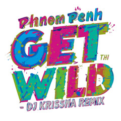 Phnom Penh Get Wild - DJ KRISSNA