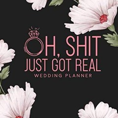 [View] [KINDLE PDF EBOOK EPUB] Oh, Shit Just Got Real Wedding Planner: Funny Wedding