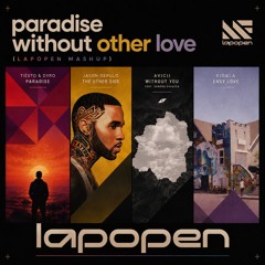 Paradise Without Other Love (lapopen Mashup) [Tiësto & Dyro x Jason Derulo x Avicii x Sigala]