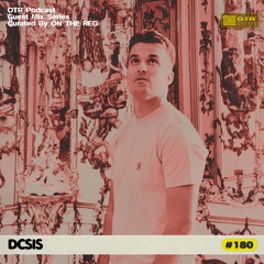 DCSIS - OTR PODCAST GUEST #180 (Sp)