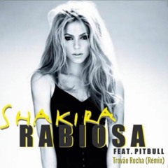 Shakira - Rabiosa (Trovão Rocha Remix) Re-Model Plus.