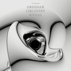 Obsidian Circuitry Ritual (Mix)
