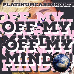 OFF MY MIND featuring Platinumcardshorty and Frizzosmug