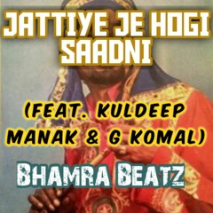 Jattiye Je Hogi Saadni (Feat. Kuldeep Manak & G Komal) | Remix | Bhamra Beatz
