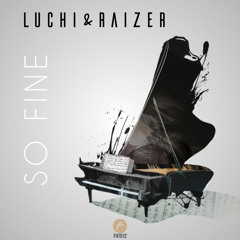 Luchi & Raizer - So Fine (Original Mix)