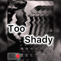 Too Shady